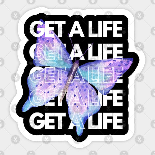 Get a Life Sticker by AstroB0y